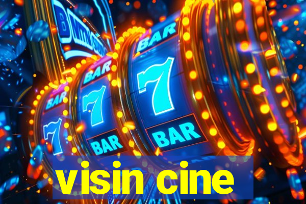 visin cine